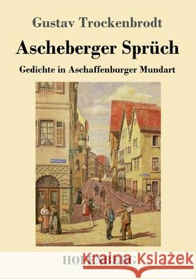 Ascheberger Sprüch: Gedichte in Aschaffenburger Mundart Gustav Trockenbrodt 9783743734364 Hofenberg