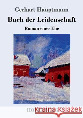 Buch der Leidenschaft: Roman einer Ehe Gerhart Hauptmann 9783743734562 Hofenberg