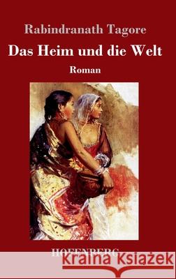 Das Heim und die Welt: Roman Rabindranath Tagore 9783743734630