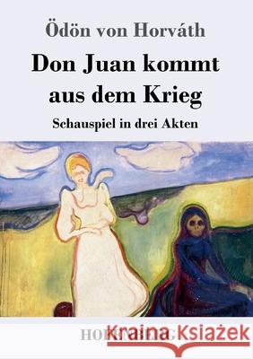 Don Juan kommt aus dem Krieg: Schauspiel in drei Akten Ödön Von Horváth 9783743734814 Hofenberg