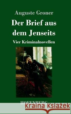 Der Brief aus dem Jenseits: Vier Kriminalnovellen Auguste Groner 9783743734951 Hofenberg