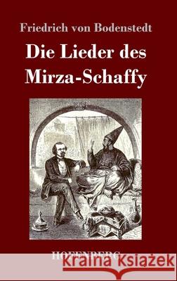 Die Lieder des Mirza-Schaffy Friedrich Von Bodenstedt 9783743735088 Hofenberg