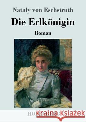 Die Erlkönigin: Roman Nataly Von Eschstruth 9783743735118 Hofenberg