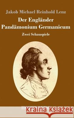 Der Engländer / Pandämonium Germanicum: Zwei Schauspiele Jakob Michael Reinhold Lenz 9783743735200 Hofenberg