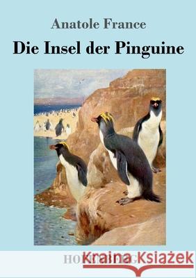 Die Insel der Pinguine Anatole France 9783743735293