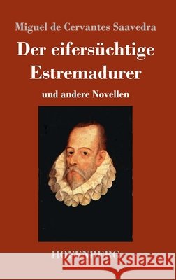 Der eifersüchtige Estremadurer: und andere Novellen Miguel De Cervantes Saavedra 9783743735651 Hofenberg