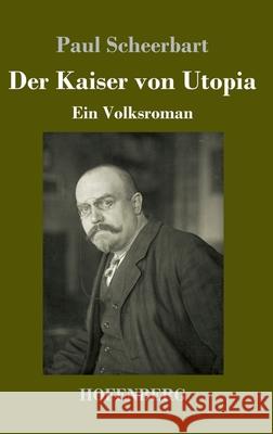 Der Kaiser von Utopia: Ein Volksroman Scheerbart, Paul 9783743735859 Hofenberg