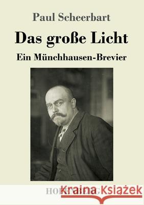 Das große Licht: Ein Münchhausen-Brevier Paul Scheerbart 9783743735927 Hofenberg