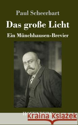 Das große Licht: Ein Münchhausen-Brevier Scheerbart, Paul 9783743735934 Hofenberg