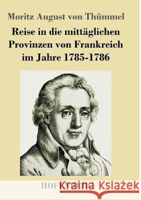 Reise in die mittäglichen Provinzen von Frankreich im Jahre 1785-1786 Th 9783743735996 Hofenberg