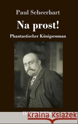 Na prost!: Fantastischer Königsroman Scheerbart, Paul 9783743736016 Hofenberg