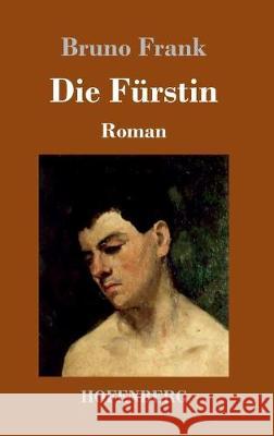 Die Fürstin: Roman Frank, Bruno 9783743736054