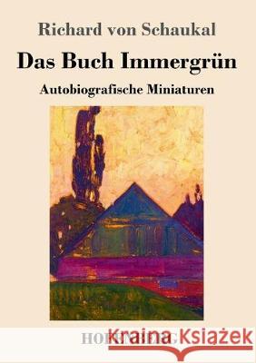 Das Buch Immergrün: Autobiografische Miniaturen Schaukal, Richard Von 9783743736191 Hofenberg