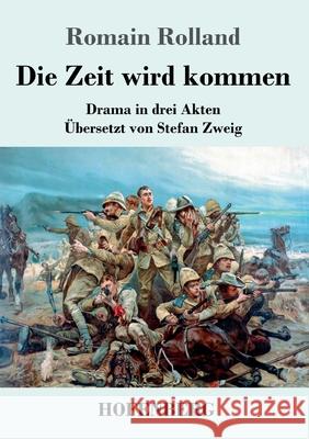 Die Zeit wird kommen: Drama in drei Akten Rolland, Romain 9783743736238 Hofenberg