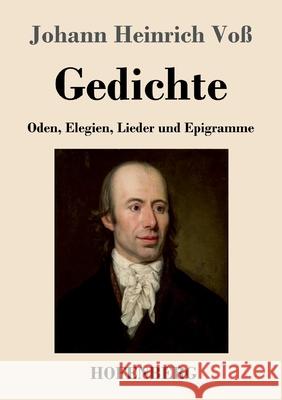 Gedichte: Oden, Elegien, Lieder und Epigramme Johann Heinrich Voß 9783743736757 Hofenberg