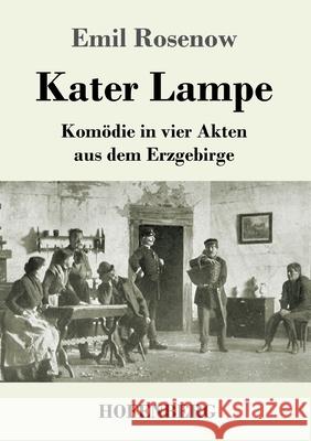 Kater Lampe: Komödie in vier Akten aus dem Erzgebirge Emil Rosenow 9783743736832 Hofenberg