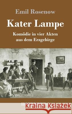 Kater Lampe: Komödie in vier Akten aus dem Erzgebirge Emil Rosenow 9783743736849 Hofenberg