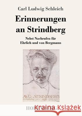 Erinnerungen an Strindberg: Nebst Nachrufen für Ehrlich und von Bergmann Carl Ludwig Schleich 9783743736863 Hofenberg