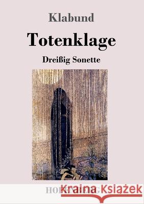 Totenklage: Dreißig Sonette Klabund 9783743736924