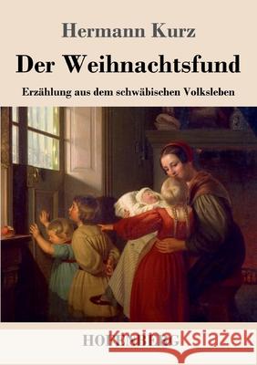 Der Weihnachtsfund: Erzählung aus dem schwäbischen Volksleben Hermann Kurz 9783743736931 Hofenberg