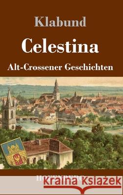 Celestina: Alt-Crossener Geschichten Klabund 9783743737211