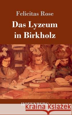 Das Lyzeum in Birkholz Felicitas Rose 9783743737464 Hofenberg