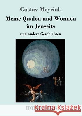 Meine Qualen und Wonnen im Jenseits: und andere Geschichten Meyrink, Gustav 9783743737495