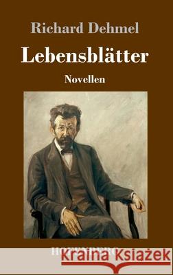 Lebensblätter: Novellen Dehmel, Richard 9783743737716