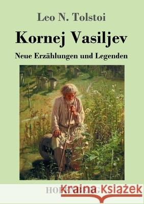 Kornej Vasiljev: Neue Erzählungen und Legenden Tolstoi, Leo N. 9783743737907 Hofenberg