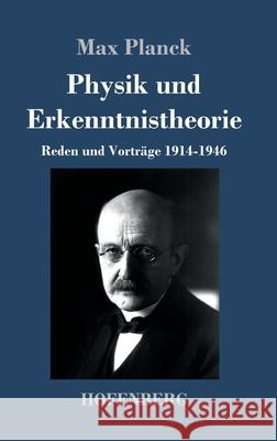 Physik und Erkenntnistheorie: Reden und Vorträge 1914-1946 Planck, Max 9783743738089 Hofenberg