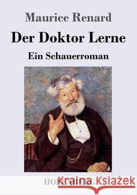 Der Doktor Lerne: Ein Schauerroman Maurice Renard 9783743738201