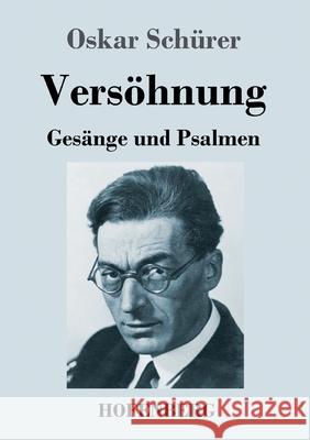 Versöhnung: Gesänge und Psalmen Oskar Schürer 9783743738591 Hofenberg