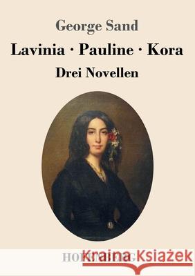 Lavinia - Pauline - Kora: Drei Novellen George Sand 9783743738652