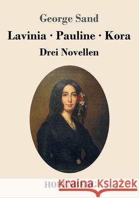 Lavinia - Pauline - Kora: Drei Novellen George Sand 9783743738652 Hofenberg