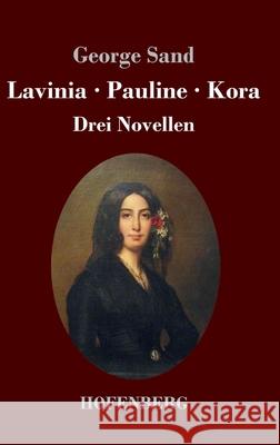 Lavinia - Pauline - Kora: Drei Novellen George Sand 9783743738669 Hofenberg