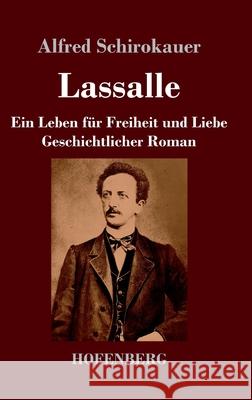 Lassalle. Ein Leben für Freiheit und Liebe: Geschichtlicher Roman Schirokauer, Alfred 9783743739369 Hofenberg