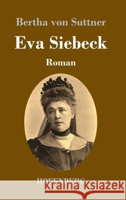 Eva Siebeck: Roman Bertha Von Suttner 9783743739499 Hofenberg