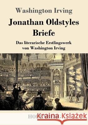 Jonathan Oldstyles Briefe: Das literarische Erstlingswerk von Washington Irving Washington Irving 9783743739840