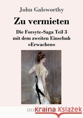 Zu vermieten: Die Forsyte-Saga Teil 3 mit dem zweiten Einschub Erwachen John Galsworthy 9783743739895 Hofenberg