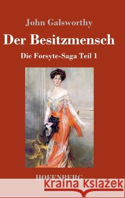 Der Besitzmensch: Die Forsyte-Saga Teil 1 John Galsworthy 9783743740068