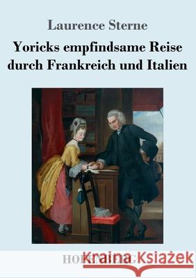 Yoricks empfindsame Reise durch Frankreich und Italien Laurence Sterne 9783743740228 Hofenberg