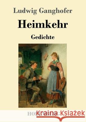 Heimkehr: Gedichte Ludwig Ganghofer 9783743740884 Hofenberg