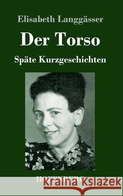 Der Torso: Späte Kurzgeschichten Langgässer, Elisabeth 9783743741218 Hofenberg