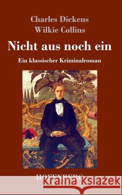 Nicht aus noch ein: Ein klassischer Kriminalroman Charles Dickens, Wilkie Collins 9783743741423