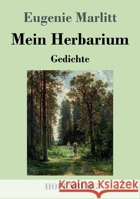 Mein Herbarium: Gedichte Eugenie Marlitt 9783743741607 Hofenberg