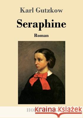 Seraphine: Roman Karl Gutzkow 9783743742116 Hofenberg