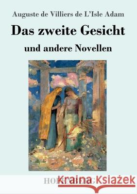 Das zweite Gesicht und andere Novellen Auguste de Villiers de l'Isle Adam 9783743742147