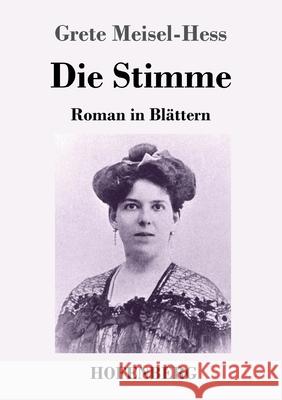 Die Stimme: Roman in Blättern Meisel-Hess, Grete 9783743742154