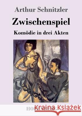 Zwischenspiel: Komödie in drei Akten Arthur Schnitzler 9783743742192 Hofenberg