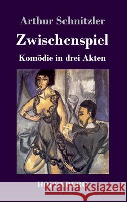 Zwischenspiel: Komödie in drei Akten Arthur Schnitzler 9783743742208 Hofenberg